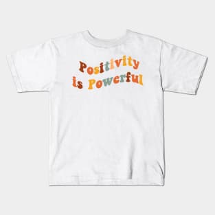 Positivity is Powerful Kids T-Shirt